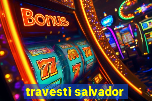 travesti salvador